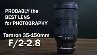 35-150mm F/2-2.8: The BEST lens for Photography?