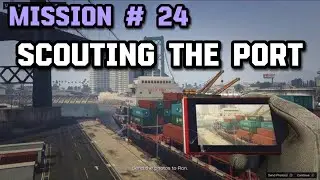 GTA 5 Mission # 24 SCOUTING THE PORT Gameplay Walkthrough PC