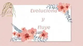 Evoluciona y Fluye