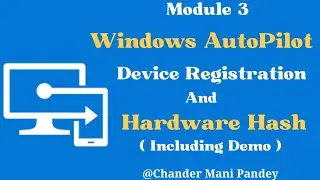 Autopilot Device Registration & Generate | Import | Get  Hardware Hash  (M-3.2)