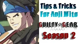Guilty Gear Strive - Anji Mito Season 2 Tips & Tricks Guide