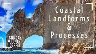 Coastal Processes, Characteristics & Landforms - SUNDAY MORNING COFFEE - AQA GCSE 9-1 Geography 2021