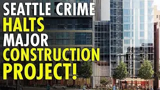 Seattle Crime Crisis Forces Developer to Halt Major Residential Project