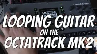 Looping Guitar on the Elektron Octatrack MK2 (Octatrack Tutorial)