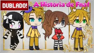 [ DUBLADO ] A HISTORIA FNAF l GACHA LIFE