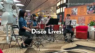 Disco Lives! (arr. Johnnie Vinson, Gary Goh) // Not A Clarinet Choir