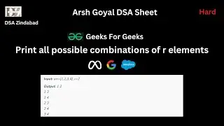 Print all combinations of r elements|| Arsh Goyal DSA Sheet Q23 || Arrays || Geeks For Geeks