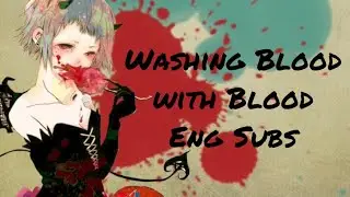 【Merazooma-P Feat. GUMI】Washing Blood with Blood (English Subs)