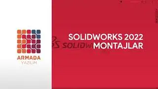 SOLIDWORKS 2022 Yenilikleri | Montajlar