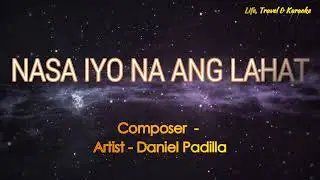 NASA IYO NA ANG LAHAT - DANIEL PADILLA (Karaoke Version)