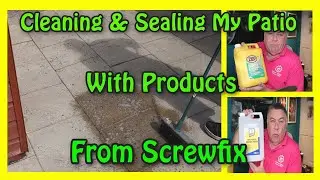 Cleaning & sealing my patio with products from Screwfix...full review