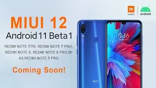 MIUI 12 Android 11 Update | Redmi Note 7/7S, Note 7 Pro, Note 8, Note 8 Pro, Note 5 Pro, Mi A3
