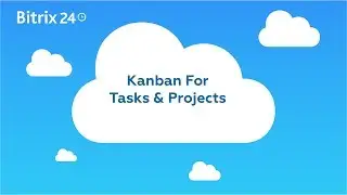 Kanban For Tasks & Projects In Bitrix24