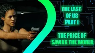 THE LAST OF US - The price of saving the world - Эпизод 20