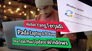 HAL YANG TERJADI JIKA TIDAK MAU UPDATE WINDOWS..!!!