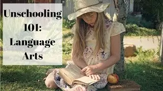 Unschooling 101: Language Arts