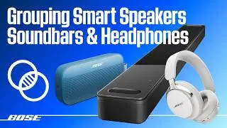 How to Group Soundbars, Speakers, and Headphones – Bose Support