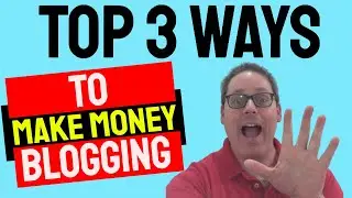 How To Make Money Blogging On Wordpress | Top 3 Ways To Monetize A Blog