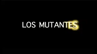 LOS MUTANTES