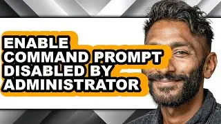 How to Enable Command Prompt Disabled by Administrator (full Guide)