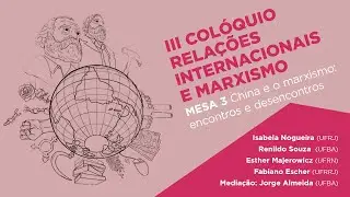 China e o marxismo: encontros e desencontros | III Colóquio Relações Internacionais e Marxismo