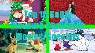 Top 10 Guilty Pleasure Christmas Movies/Specials
