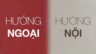 Hướng Nội. Hướng Ngoại. Hướng Cả Hai.
