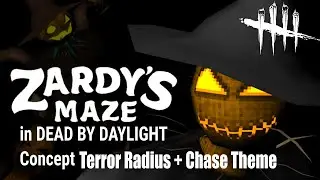 Zardy's Maze X Dead By Daylight Concept (Terror Radius + Chase Theme)