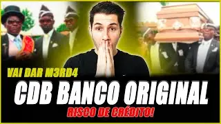 CDB BANCO ORIGINAL vale a pena? É seguro? Risco de Crédito/ CDB BANCO BMG VALE MAIS A PENA!