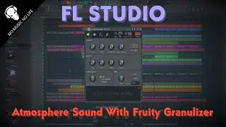 FL Studio Tutorial - Atmosphere Sound with FRUITY GRANULIZER