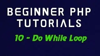 Beginner PHP Tutorial - 10 - Do While Loop