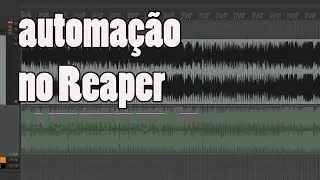 Automação no Reaper - BÁSICO #04