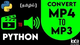 Convert MP4 to MP3 Format Using Python in Tamil |Python Programming in Tamil|KKR