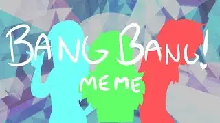 Bang Bang! | Meme