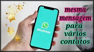 COMO ENVIAR UMA MENSAGEM AO MESMO TEMPO PARA VÁRIOS CONTATOS NO WATSAPP!!!