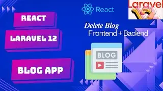 React Laravel 12 Blog App | Delete Blog with API Integration (Part 7)