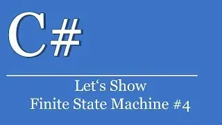 Let's Show #278 - C# Visual Studio .NET Tutorial - Deterministic Finite State Machine #4