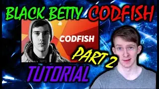 Black Betty PART 2 - CODFISH | Tutorial