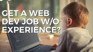 Can I get a web development job without experience?