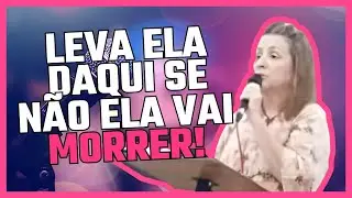 Leva ela daqui se não ela vai MORRER!