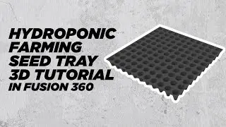 3d printable Hydroponic farming seed tray tutorial.