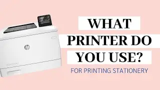 What Printer do you Use for Printing Stationery??