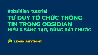 Tư duy tổ chức thông tin trong Obsidian. Hiểu nguồn gốc để sáng tạo thay vì bắt chước.