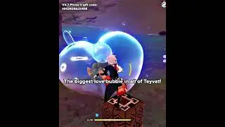 The biggest love bubble in all of Teyvat YTB：HHZN39A3VEI8