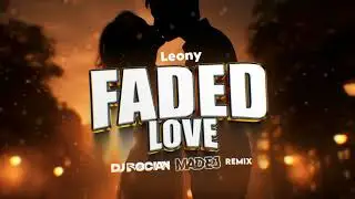 Leony - Faded Love ( DJ BOCIAN & MADEJ REMIX ) 2024
