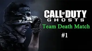 Call Of Duty: Ghosts Team Death Match #1
