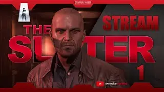 THE SLATER | ПРОХОЖДЕНИЕ ◉ Часть 1