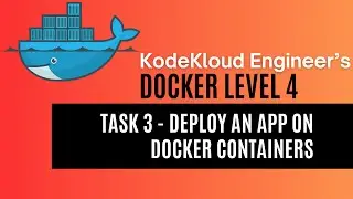 KodeKloud Engineer - Docker Level 4 - Task 3 - Deploy an App on Docker Containers
