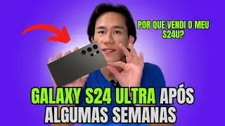 Galaxy S24U - Após algumas semanas de uso! Opinião Sincera