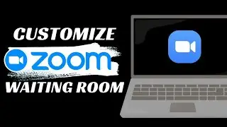How To Customize Your Zoom Meeting Waiting Room (Updated 2025)